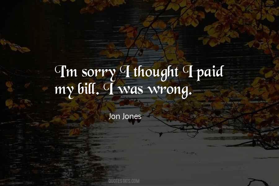 Sorry I Was Wrong Quotes #878463