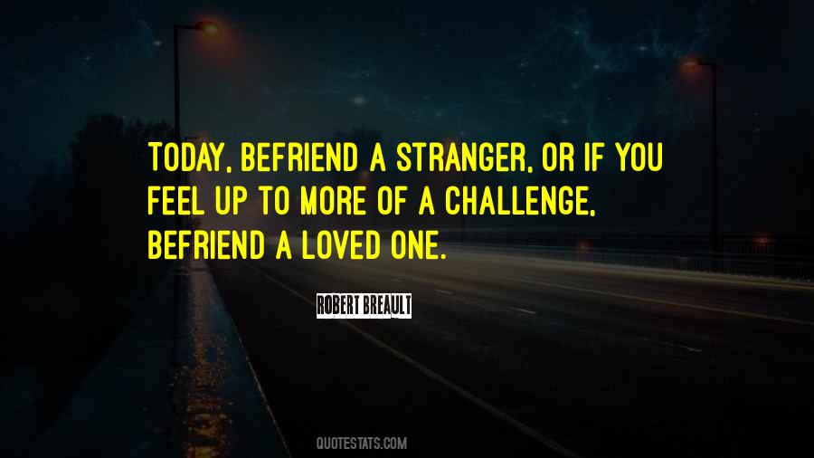 Quotes About Befriend #929346