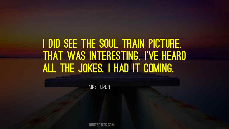 Soul Train Quotes #944596 Soul Train Quotes #944596