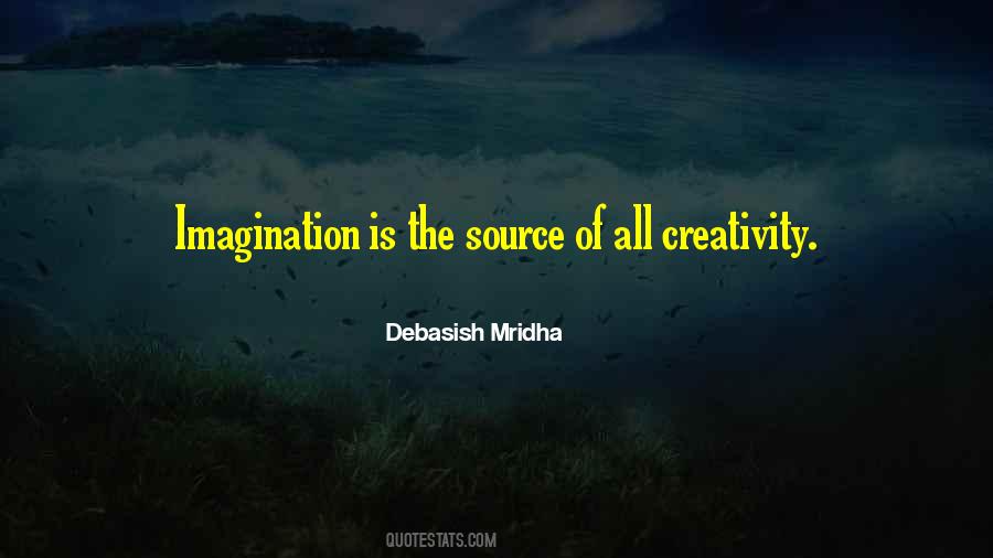 Source Of Creativity Quotes #1529190