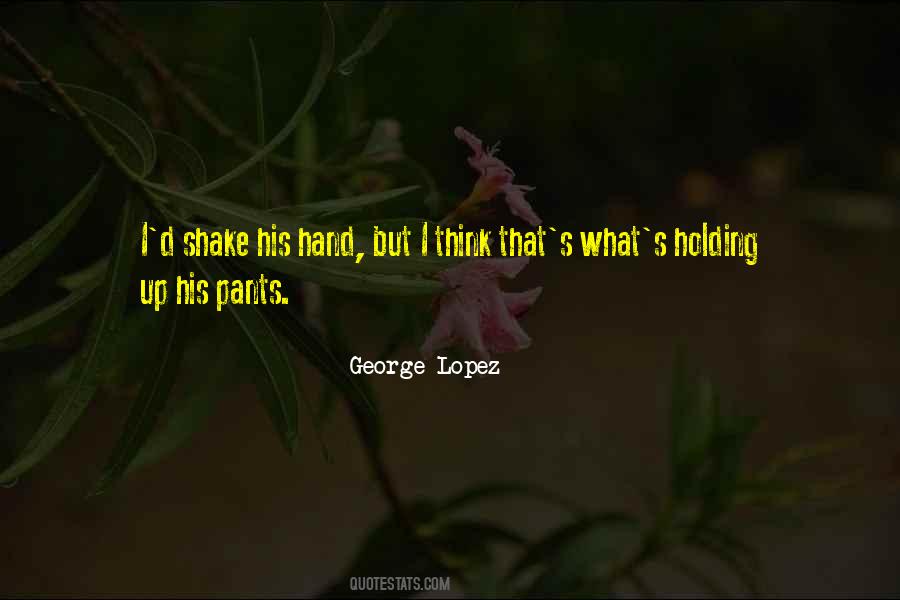 Quotes About George Lopez #1461843