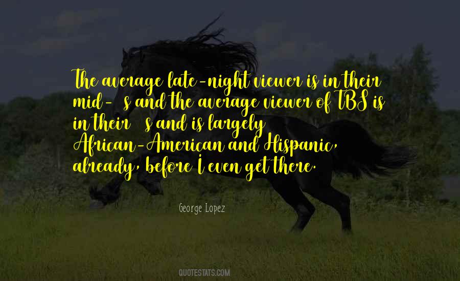 Quotes About George Lopez #421479