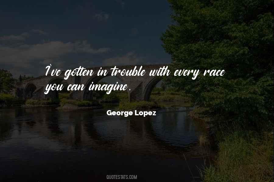 Quotes About George Lopez #83270