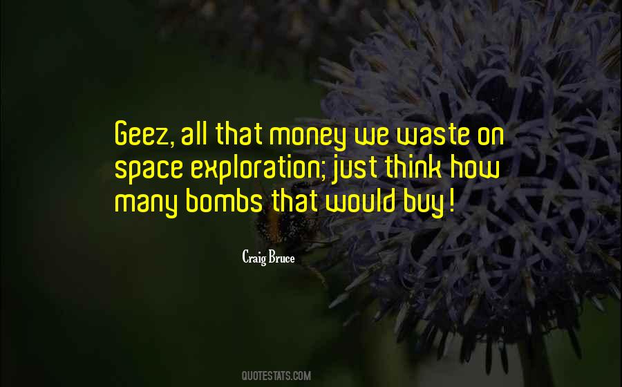 Space Exploration Is A Waste Of Money Quotes #578362