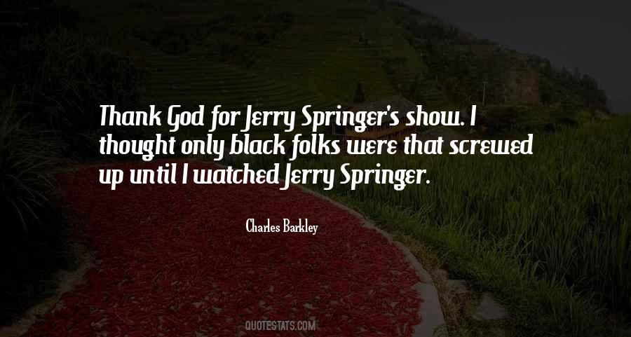 Quotes About Jerry Springer #1521348