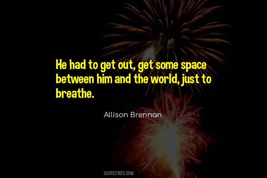 Space To Breathe Quotes #1469440
