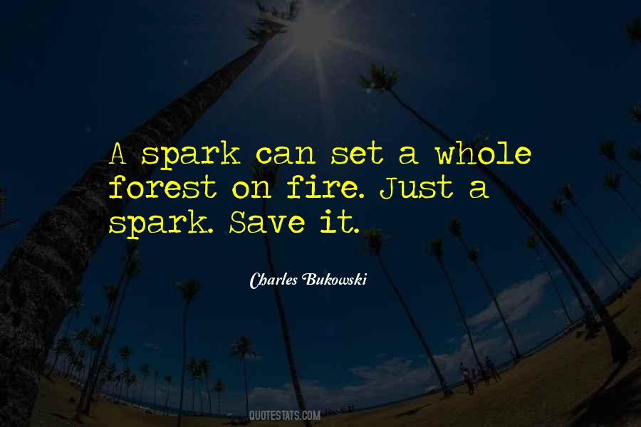 Spark A Fire Quotes #1285461