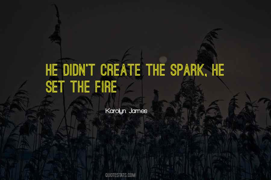 Spark The Fire Quotes #402249