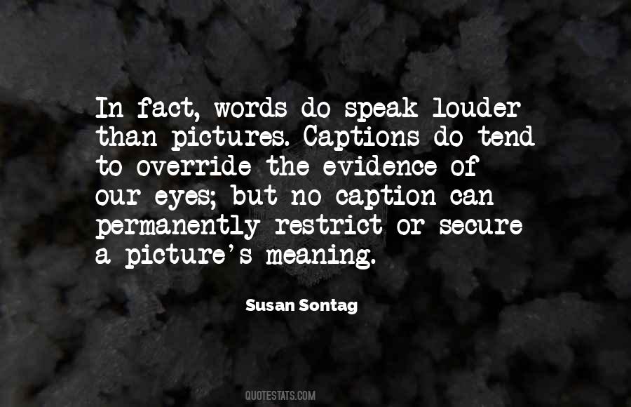 Speak Louder Than Words Quotes #702980