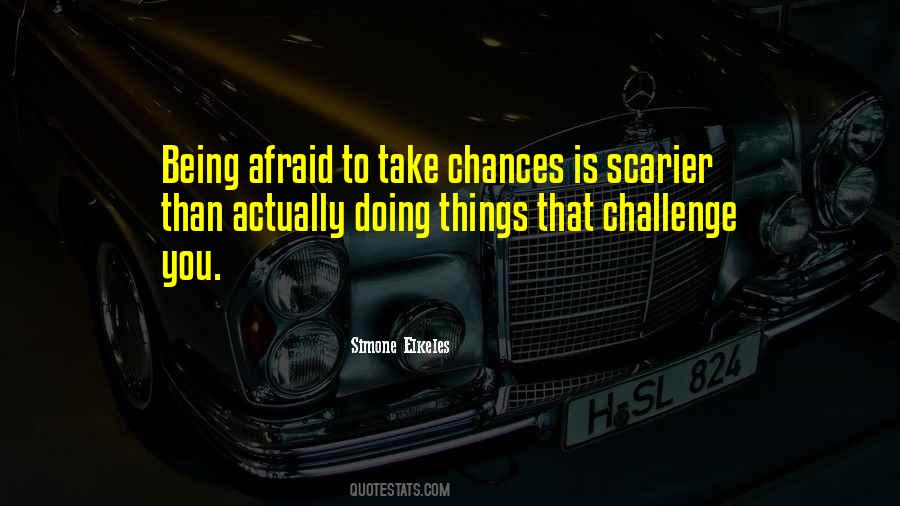 Quotes About Being Afraid To Take Chances #808566