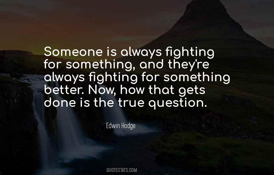 Quotes About Always Fighting #1298588