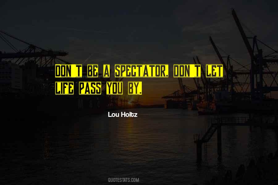 Spectator Of Life Quotes #1201193
