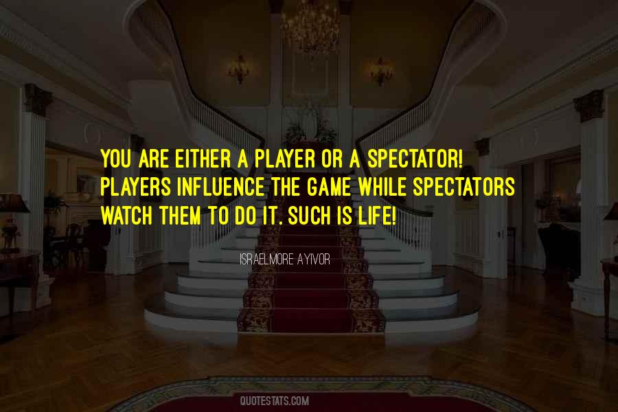Spectator Of Life Quotes #1749181