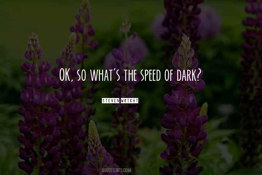 Speed Of Dark Quotes #110569