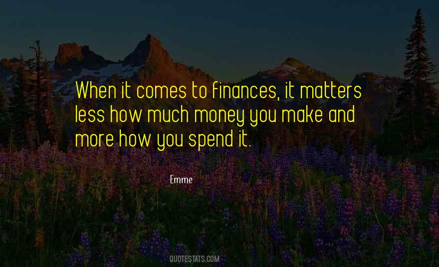 Spend Less Money Quotes #1124427