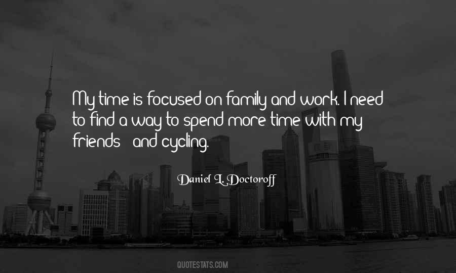 Spend More Time With Family Quotes #1039263