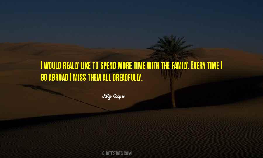 Spend More Time With Family Quotes #1409312
