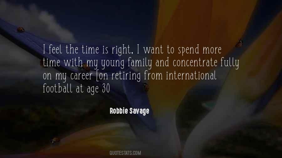 Spend More Time With Family Quotes #1710751