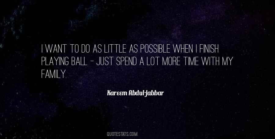 Spend More Time With Family Quotes #486273