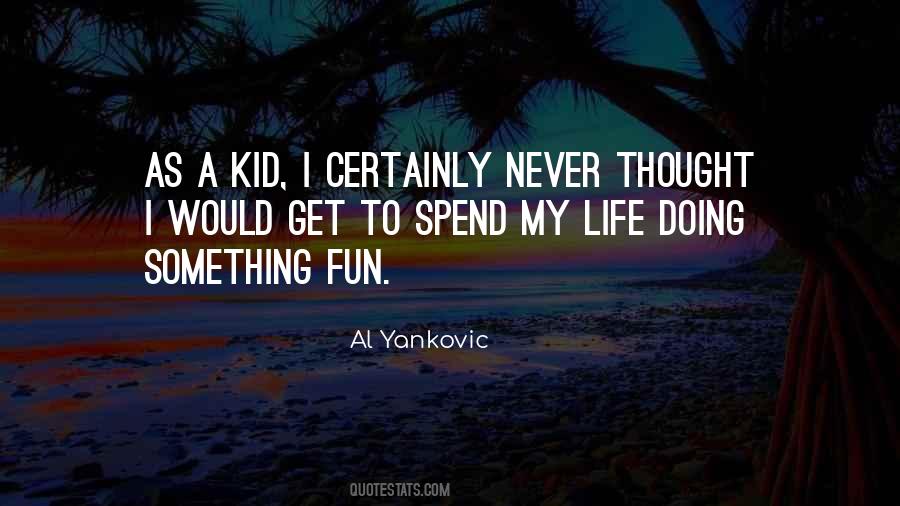 Spend My Life Quotes #463461