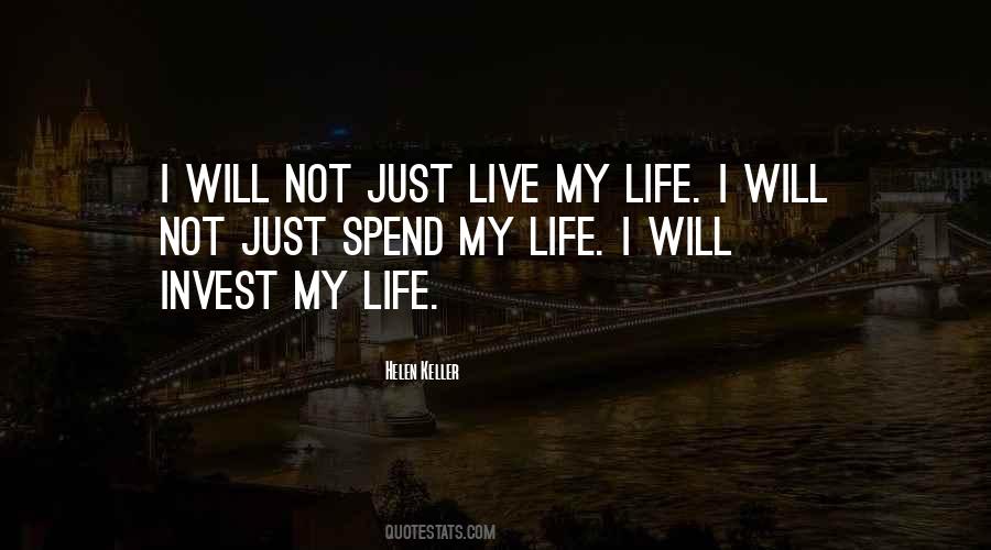 Spend My Life Quotes #738995