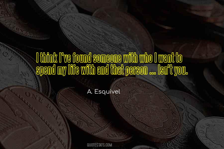 Spend My Life Quotes #920842