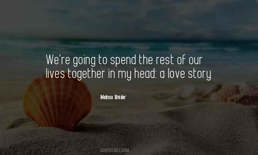 Spend Our Lives Together Quotes #1388561