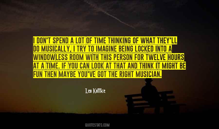 Spend Time Thinking Quotes #2451