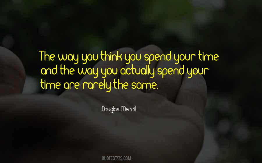 Spend Time Thinking Quotes #281885