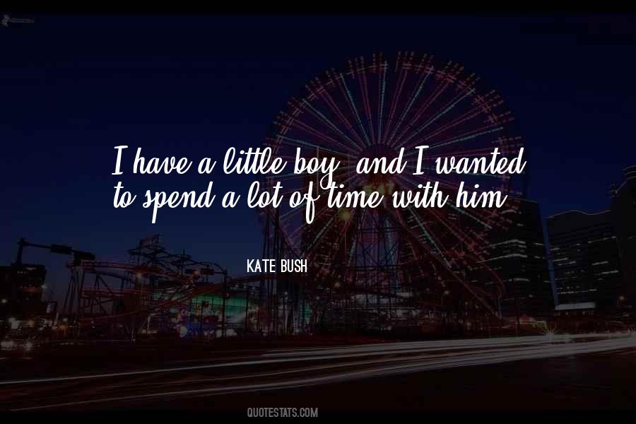 Spend Time With Him Quotes #1835312