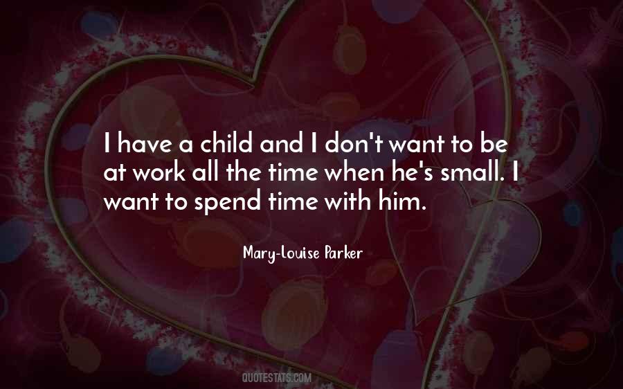 Spend Time With Your Child Quotes #430144