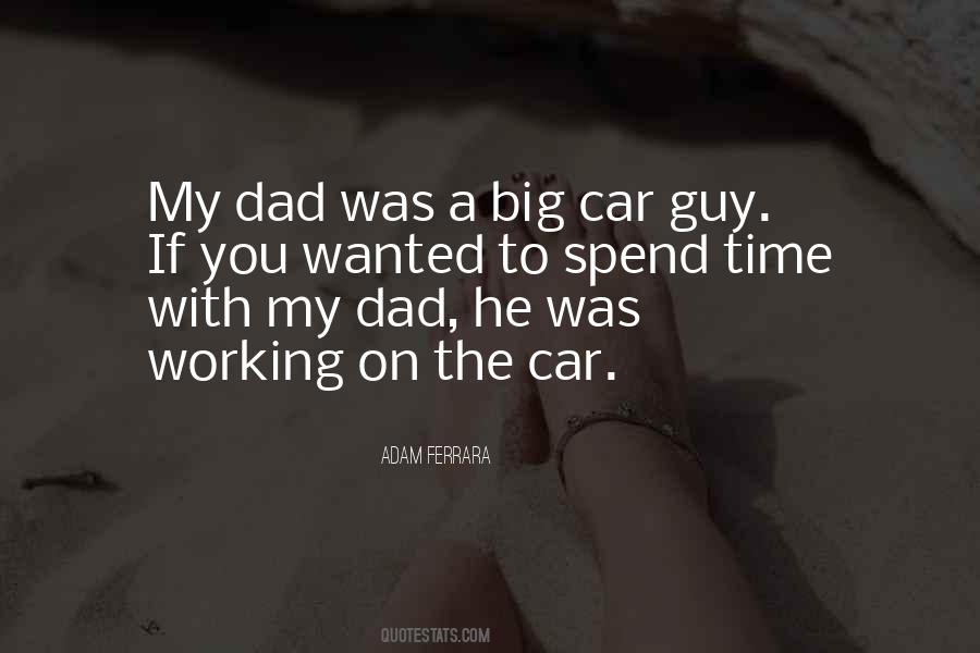 Spend Time With Your Dad Quotes #126487