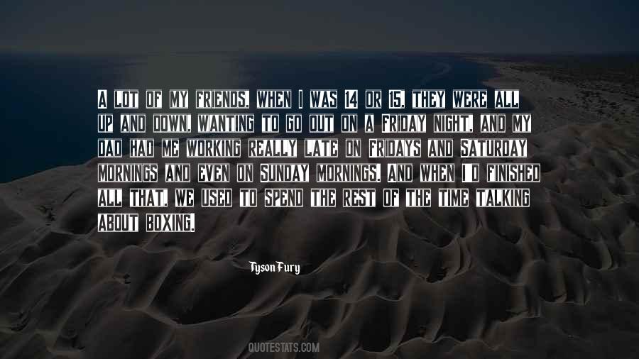 Spend Time With Your Dad Quotes #1641285
