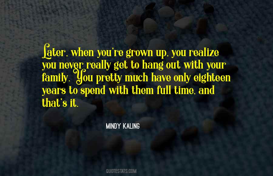 Spend Time With Your Family Quotes #1044111