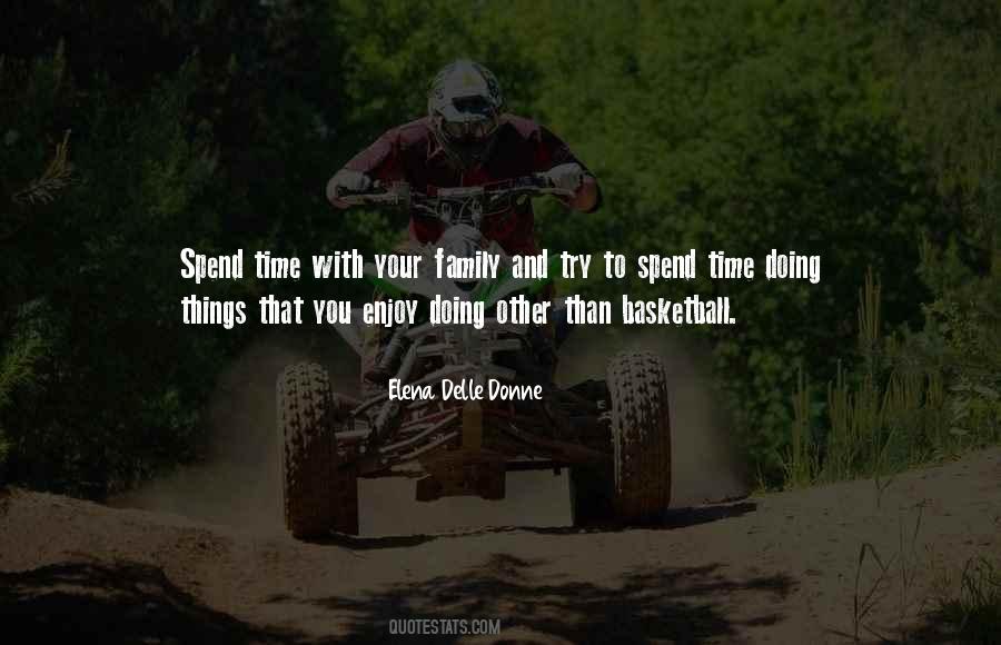Spend Time With Your Family Quotes #1407494