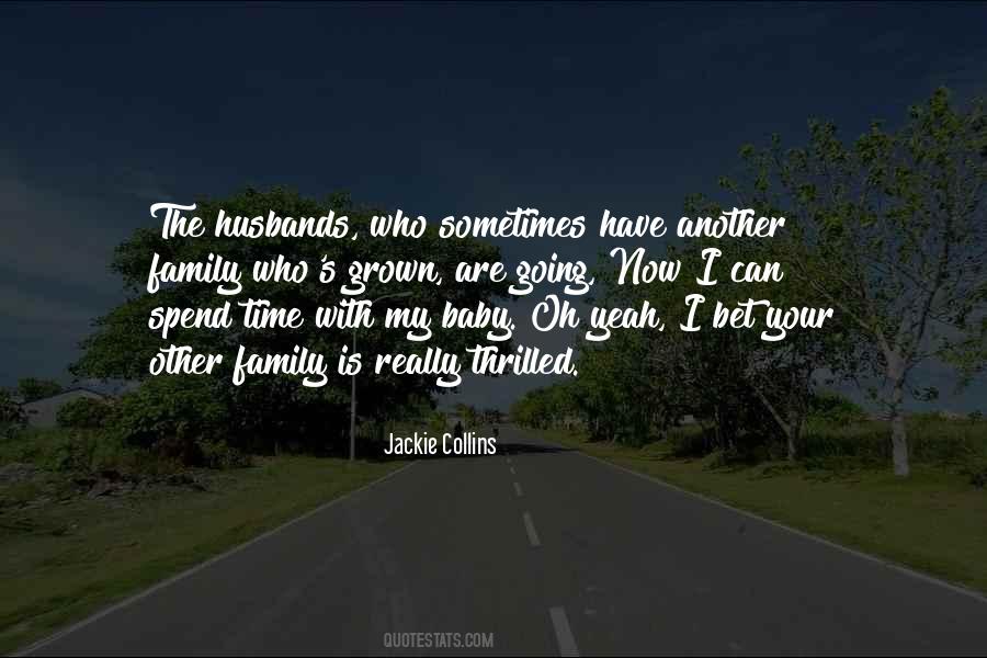 Spend Time With Your Family Quotes #1556966