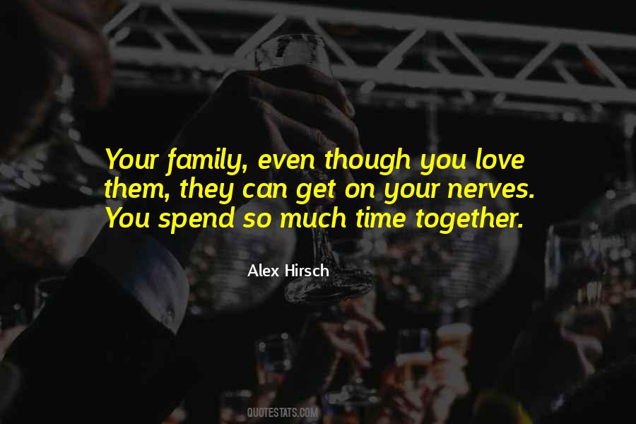 Spend Time With Your Family Quotes #173833