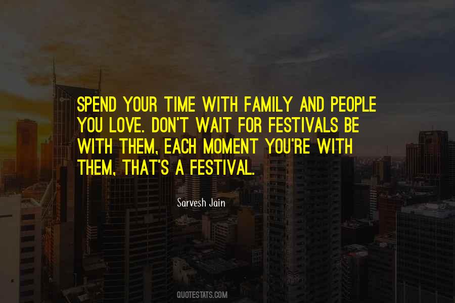 Spend Time With Your Family Quotes #1863545