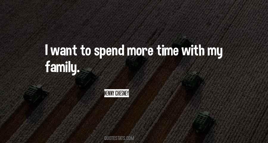 Spend Time With Your Family Quotes #363406