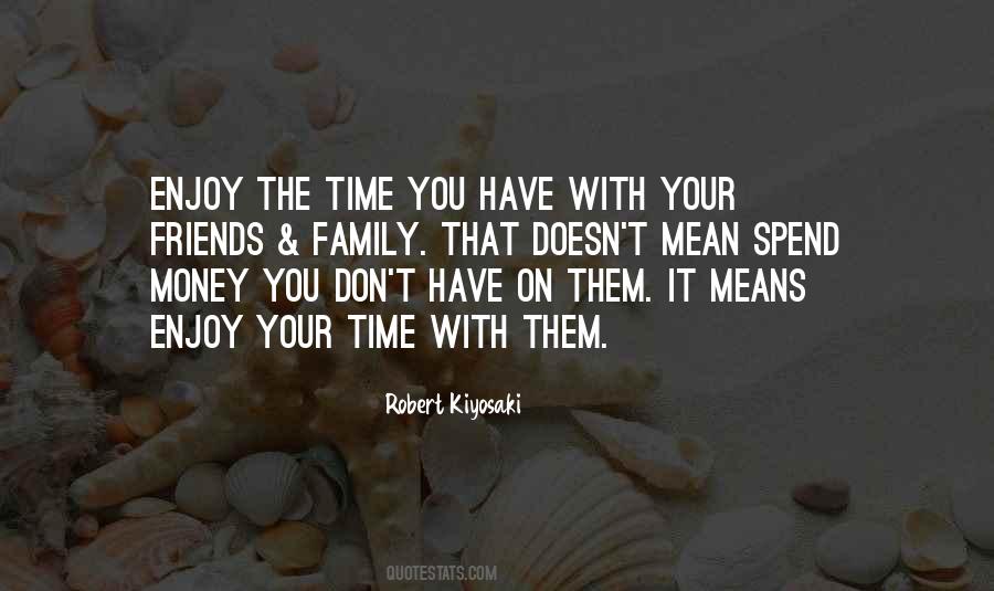 Spend Time With Your Family Quotes #39574