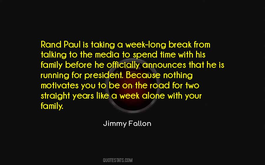 Spend Time With Your Family Quotes #623531