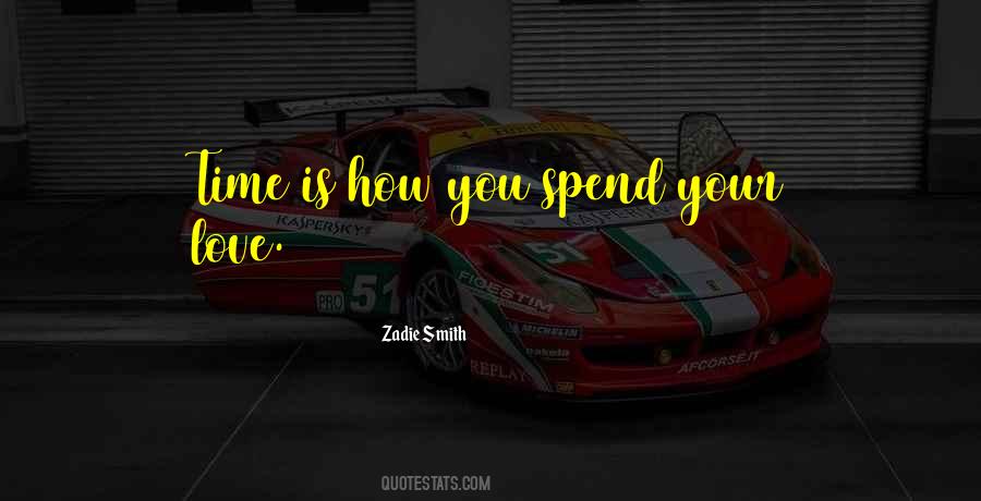 Spend Time With Your Love Quotes #143583