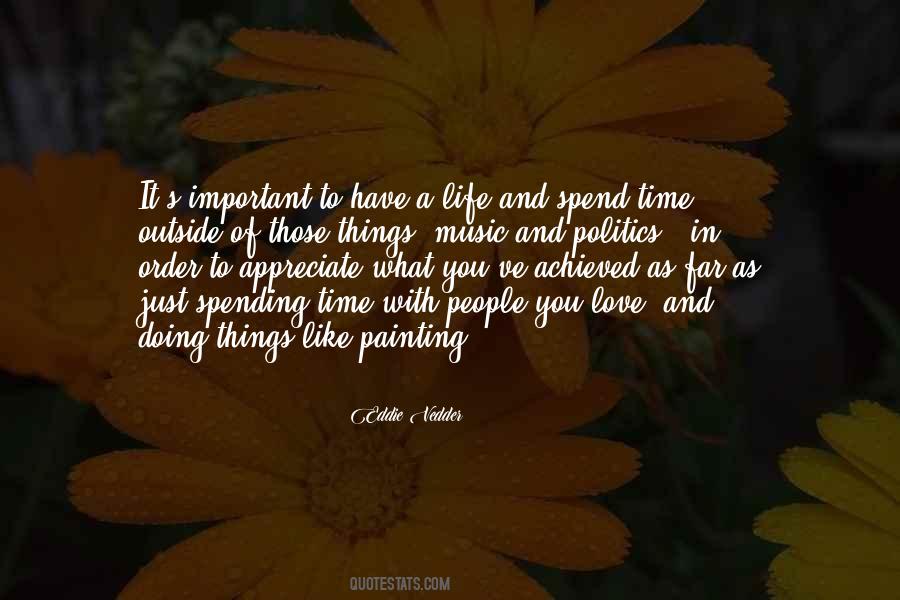 Spend Time With Your Love Quotes #437800