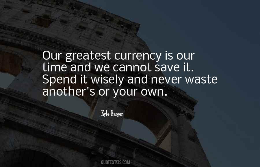 Spend Wisely Quotes #680942