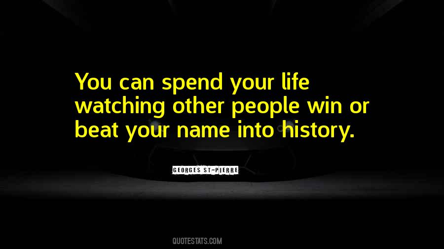 Spend Your Life Quotes #1816054