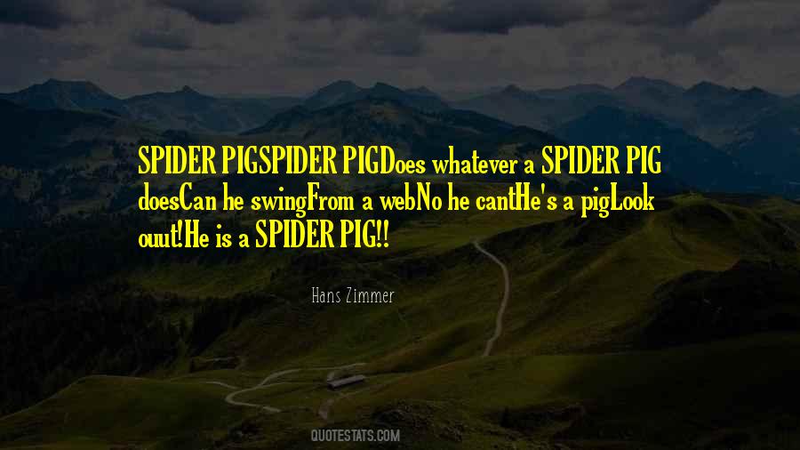 Spider Pig Quotes #994169