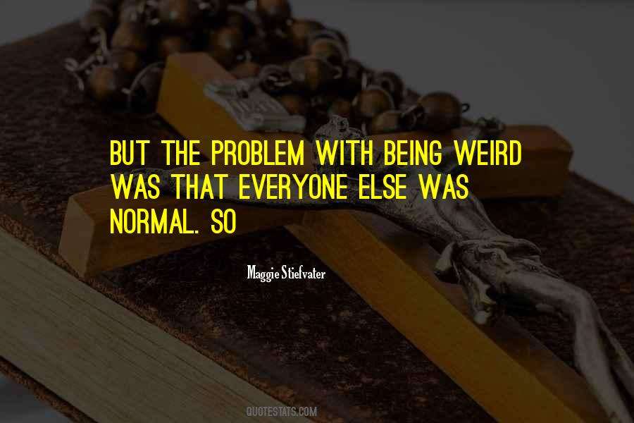 Quotes About Being Normal #16273