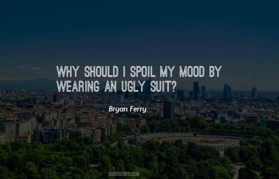 Spoil My Mood Quotes #252438
