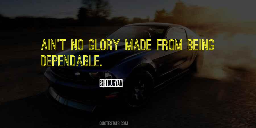 Quotes About Being Dependable #440016