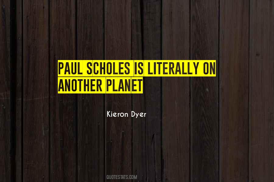 Quotes About Paul Scholes #1493174